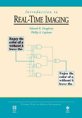 Introduction to Real-Time Imaging by Phillip A. Laplante, Edward R. Dougherty