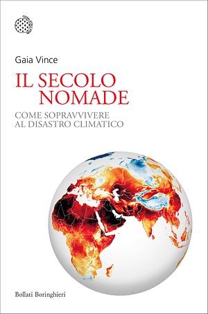 Il secolo nomade. Come sopravvivere al disastro climatico by Gaia Vince