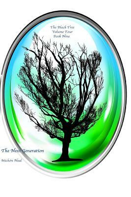 The Next Generation: Black Tree Book Nine by Michón Neal