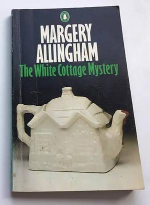 The White Cottage Mystery by Margery Allingham