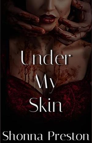 Under My Skin by Shonna Preston