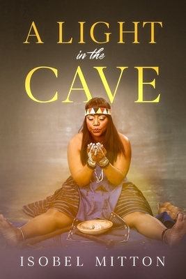 A Light in the Cave by Isobel Mitton