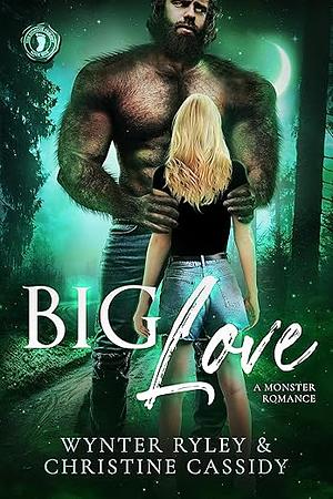 Big Love by Wynter Ryley, Christine Cassidy