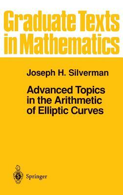 Advanced Topics in the Arithmetic of Elliptic Curves by Joseph H. Silverman