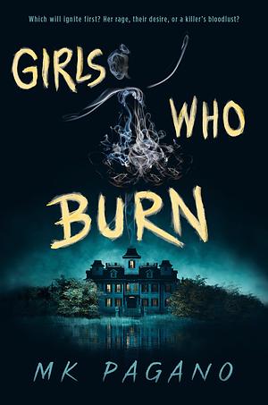 Girls Who Burn by MK Pagano