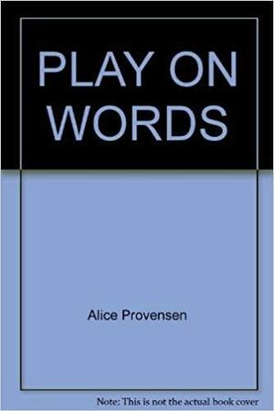 Play on Words by Alice Provensen, Martin Provensen