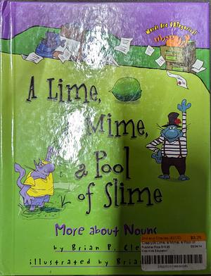 A Lime, a Mime, a Pool of Slime: More about Nouns by Brian P. Cleary