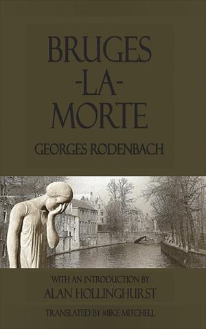 Bruges-la-Morte and The Death Throes of Towns by Georges Rodenbach