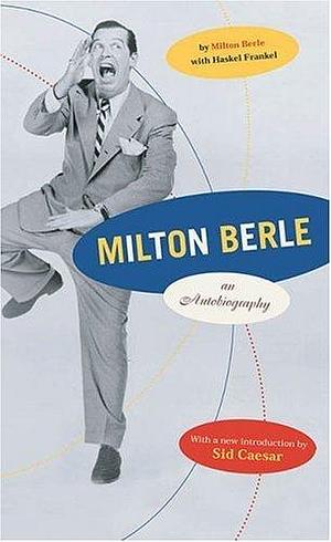 Milton Berle: An Autobiography by Milton Berle, Milton Berle