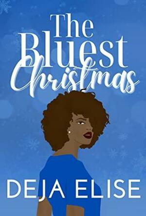 The Bluest Christmas: A Holiday Lesbian Romance by Deja Elise