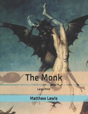 The Monk: Large Print by Matthew Lewis