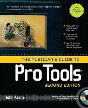 The Musician's Guide to Pro Tools With CDROM by John Keane