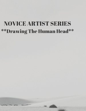 NOVICE ARTIST SERIES **Drawing The Human Head**: This 8.5 x 11 inch 118 page Sketch Book includes a brief 8 page Instruction Section about learning to by Larry Sparks