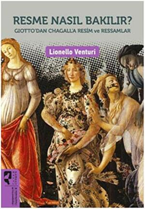 Resme Nasıl Bakılır? - Giotto'dan Chagall'a Resim ve Ressamlar by Lionello Venturi