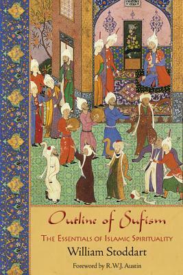 Outline of Sufism: The Essentials of Islamic Spirituality by William Stoddart