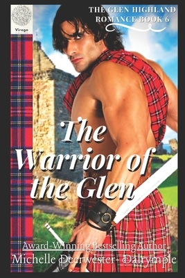 The Warrior of the Glen: A Scottish Medieval Historical Romance by Michelle Deerwester-Dalrymple