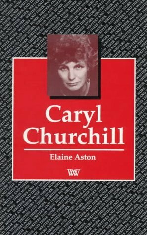 Caryl Churchill by Elaine Aston