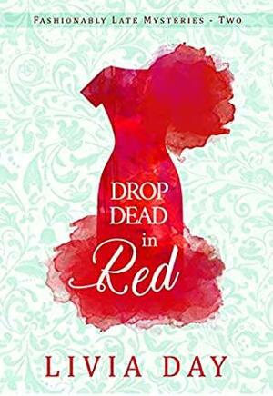 Drop Dead in Red by Livia Day