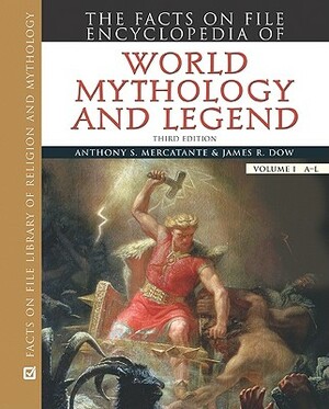 The Facts on File Encyclopedia of World Mythology and Legend, 2-Volume Set by Anthony S. Mercatante, James R. Dow