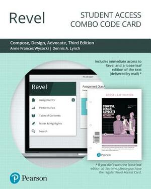 Revel for Compose, Design, Advocate Plus the Writer's Handbook -- Access Card by Dennis Lynch, Anne Wysocki
