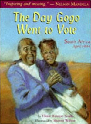 The Day Gogo Went to Vote: South Africa, 1994 by Elinor Sisulu