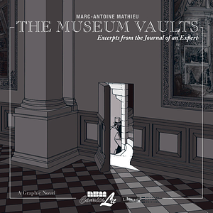 The Museum Vaults: Excerpts from the Journal of an Expert by Marc-Antoine Mathieu