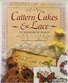 Cattern Cakes And Lace: A Calendar Of Feasts by Julia Jones, Barbara Deer