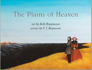 The Plains of Heaven by F.J. Bergmann, Kelli Hoppmann