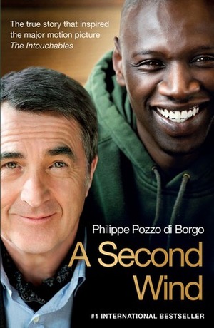A Second Wind: The True Story that Inspired the Motion Picture The Intouchables by Philippe Pozzo di Borgo