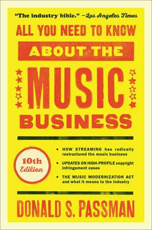 All You Need to Know About the Music Business by Donald S. Passman