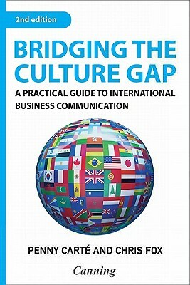 Bridging the Culture Gap: A Practical Guide to International Business Communication by Chris Fox, Penny Carte