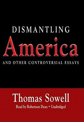 Dismantling America: And Other Controversial Essays by Thomas Sowell