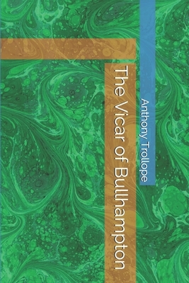 The Vicar of Bullhampton by Anthony Trollope