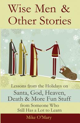 Wise Men and Other Stories by Mike O'Mary