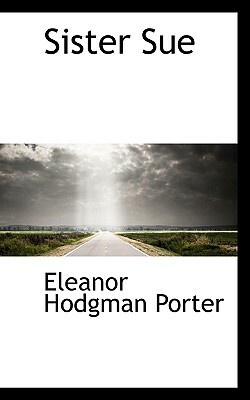 Sister Sue by Eleanor H. Porter