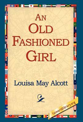 An Old Fashioned Girl by Louisa May Alcott