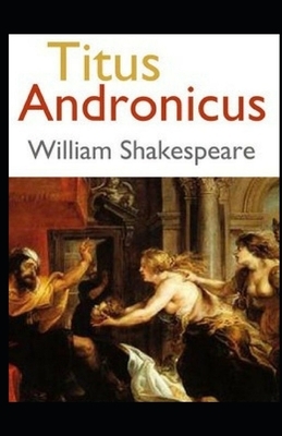 Titus Andronicus Illustrated by William Shakespeare