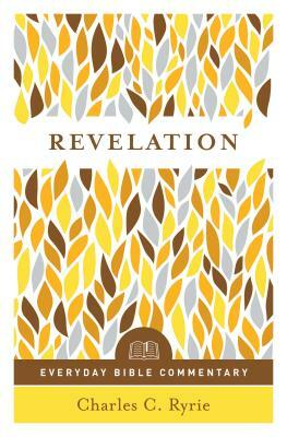 Revelation (Everyday Bible Commentary Series) by Charles C. Ryrie