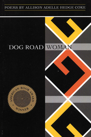 Dog Road Woman by Allison Adelle Hedge Coke