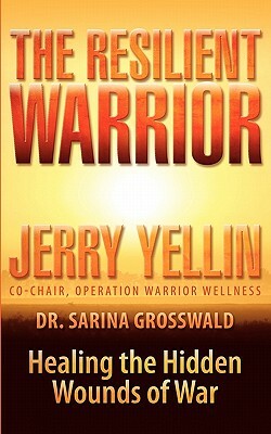 The Resilient Warrior by Sarina J. Grosswald, Jerry Yellin