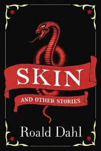 Skin and Other Stories by Roald Dahl