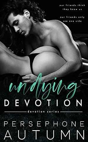 Undying Devotion by Persephone Autumn