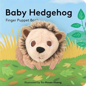 Baby Hedgehog: Finger Puppet Book: by Yu-Hsuan Huang, Yu-Hsuan Huang