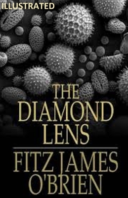 The Diamond Lens ILLUSTRATED by Fitz James O'Brien