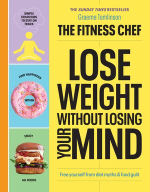 Lose Weight Without Losing Your Mind by Graeme Tomlinson
