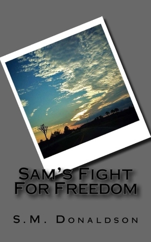 Sam's Fight for Freedom by S.M. Donaldson