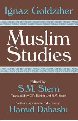 Muslim Studies: Volume 1 by Ignaz Goldziher