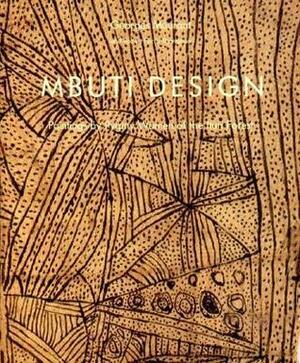 Mbuit Design: Paintings by Pygmy Women of the Ituri Forest by Robert Farris Thompson, Georges Meurant