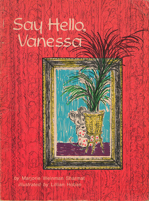 Say Hello, Vanessa by Lillian Hoban, Marjorie Weinman Sharmat