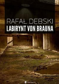 Labirynt von Brauna by Rafał Dębski